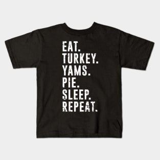 Eat Turkey Yams Pie Sleep Repeat - Funny Thanksgiving Day Kids T-Shirt